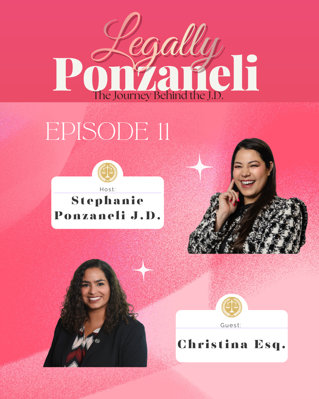 Pink promotional poster for a podcast episode titled 'Legally Ponzanelli', episode 11, hosted by Stephanie Ponzanelli J.D., featuring guest Christina Esq., with images of two women against a pink background decorated with stars.