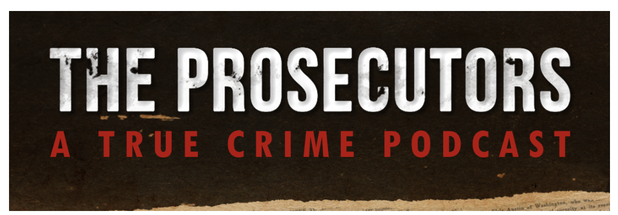 The Prosecutors True Crime Podcast