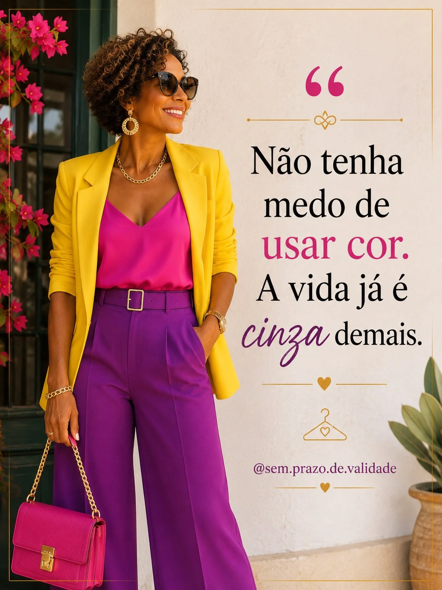 As cores t&ecirc;m o poder de transformar um look, um ambiente&hellip; e at&eacute; a forma como uma mulher se sente.

N&atilde;o existe idade para vestir alegria, eleg&acirc;ncia e personalidade. Pelo contr&aacute;rio: quanto mais experi&ecirc;ncia 