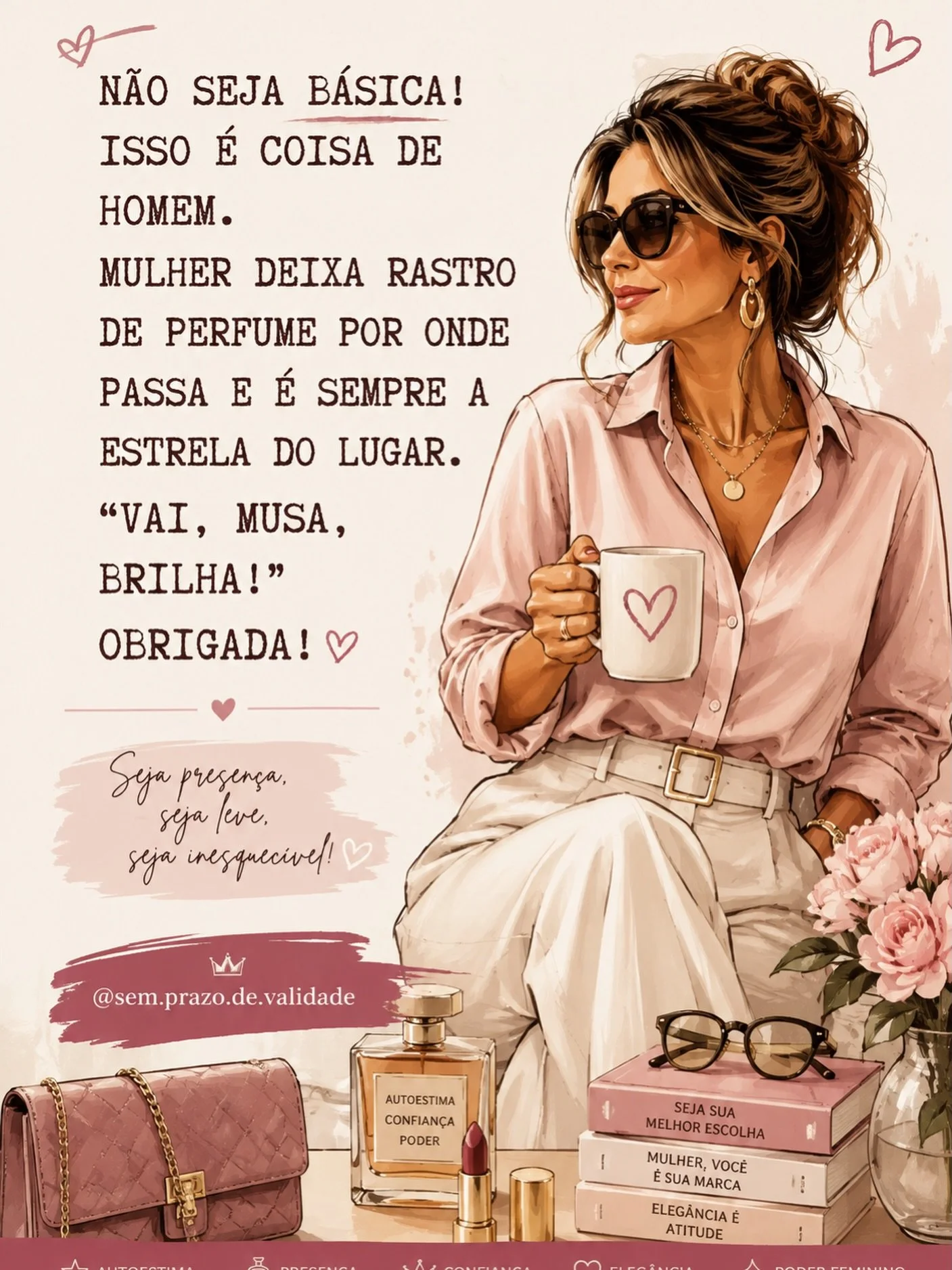 Perfume nunca foi apenas um detalhe. &Eacute; uma forma silenciosa de deixar lembran&ccedil;as por onde se passa.

Uma mulher elegante n&atilde;o precisa chamar aten&ccedil;&atilde;o. Sua presen&ccedil;a, sua confian&ccedil;a e sua ess&ecirc;ncia faz