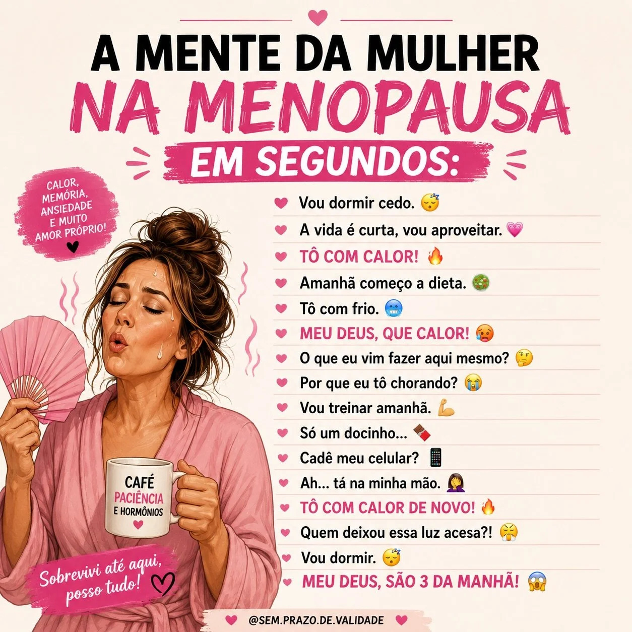A mente na menopausa funciona com 47 abas abertas ao mesmo tempo&hellip; e ningu&eacute;m sabe de onde est&aacute; vindo a m&uacute;sica! 😂🔥

&Eacute; calor, frio, fome, esquecimento, emo&ccedil;&atilde;o, irrita&ccedil;&atilde;o&hellip; tudo isso 