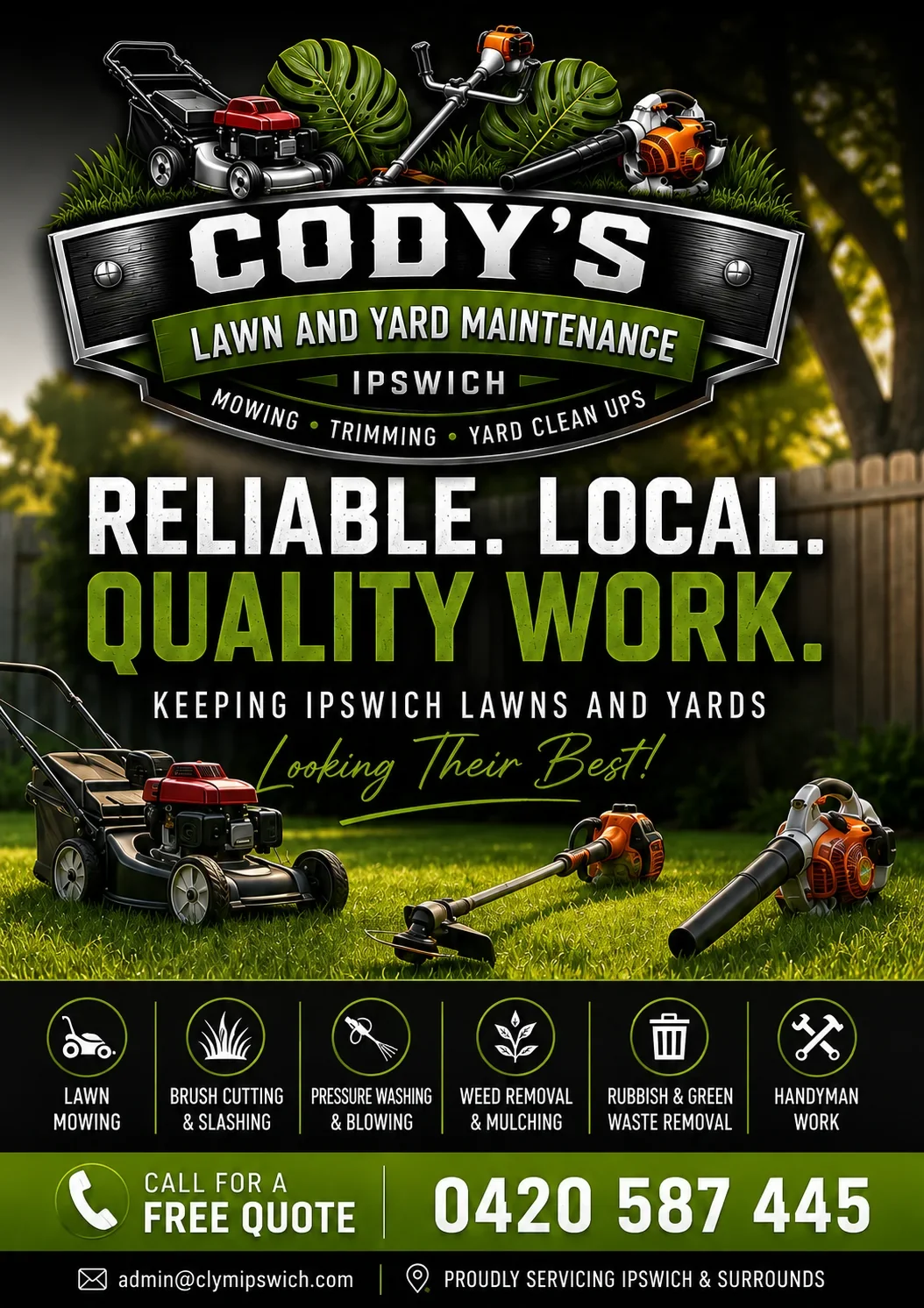 A flyer for Cody's Lawn and Yard Maintenance in Ipswich. It features images of lawn equipment like a mower, leaf blower, weed trimmer, and chainsaw, set against a background of gardening tools, grass, and trees. The flyer highlights their services like mowing, trimming, yard cleanups, weed removal, and green waste removal, emphasizing reliability and local quality work. It includes contact info with a phone number, email address, and service area.