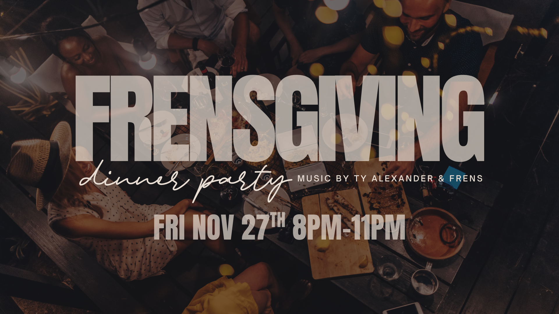 FRENSGIVING DINNER PARTY
