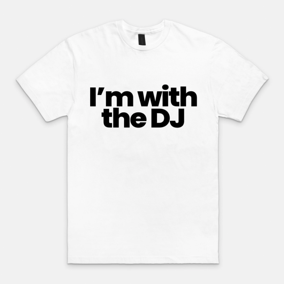 Im with the dj - white tee.png