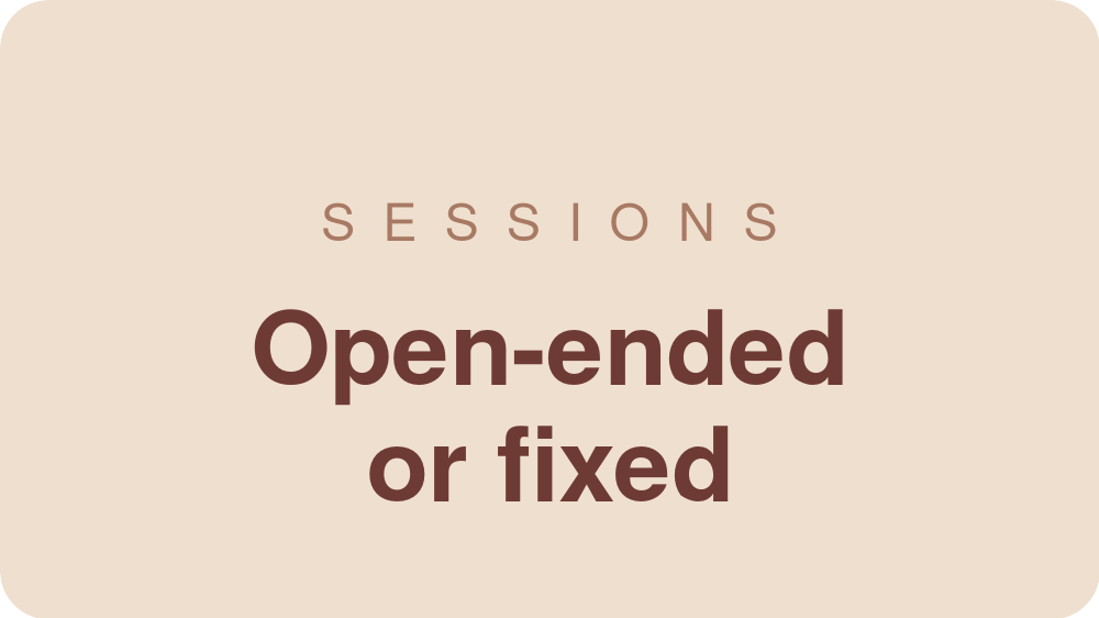 Text on a beige background that reads "SESSIONS" at the top, and "Open-ended or fixed" below in larger bold font.