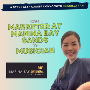 09: From Marketer at Marina Bay Sands to Musician, Priscilla Tan