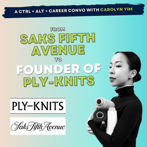 16: Carolyn Yim, from Saks Fifth Avenue to founding Ply-Knits