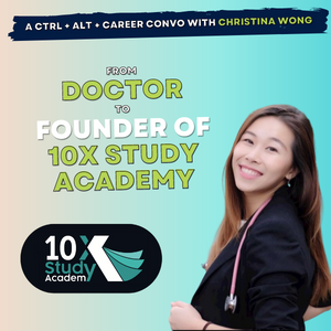 23: Christina Wong, from doctor to founding 10X Study Academy