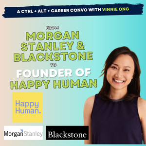 26: Vinnie Ong, from Morgan Stanley &amp; Blackstone to founding Happy Human