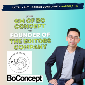 29: Aaron Chin, from GM of BoConcept to co-founding The Editors Company