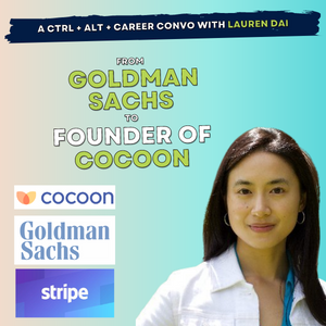 35 Part 1: Lauren Dai, from Goldman Sachs Research Analyst to Co-Founder of Cocoon.
