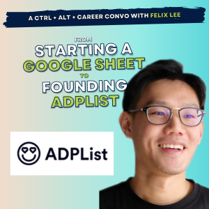 40: Felix Lee, from starting a Google Sheet to the founder of ADPList