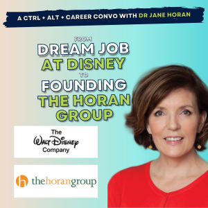 41 Part 1: Dr Jane Horan, from Dream Job at Disney to founding The Horan Group