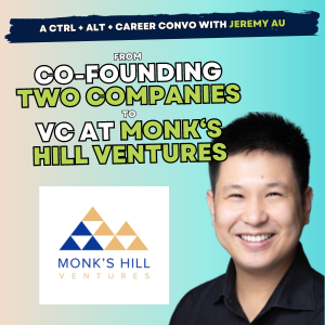 44: Jeremy Au, from Co-Founding Two Companies to VC at Monk’s Hill Ventures