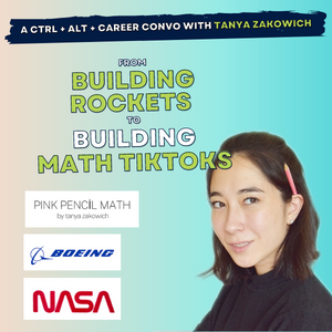 37: Tanya Zakowich, from NASA &amp; Boeing Engineer to Math Tiktoker