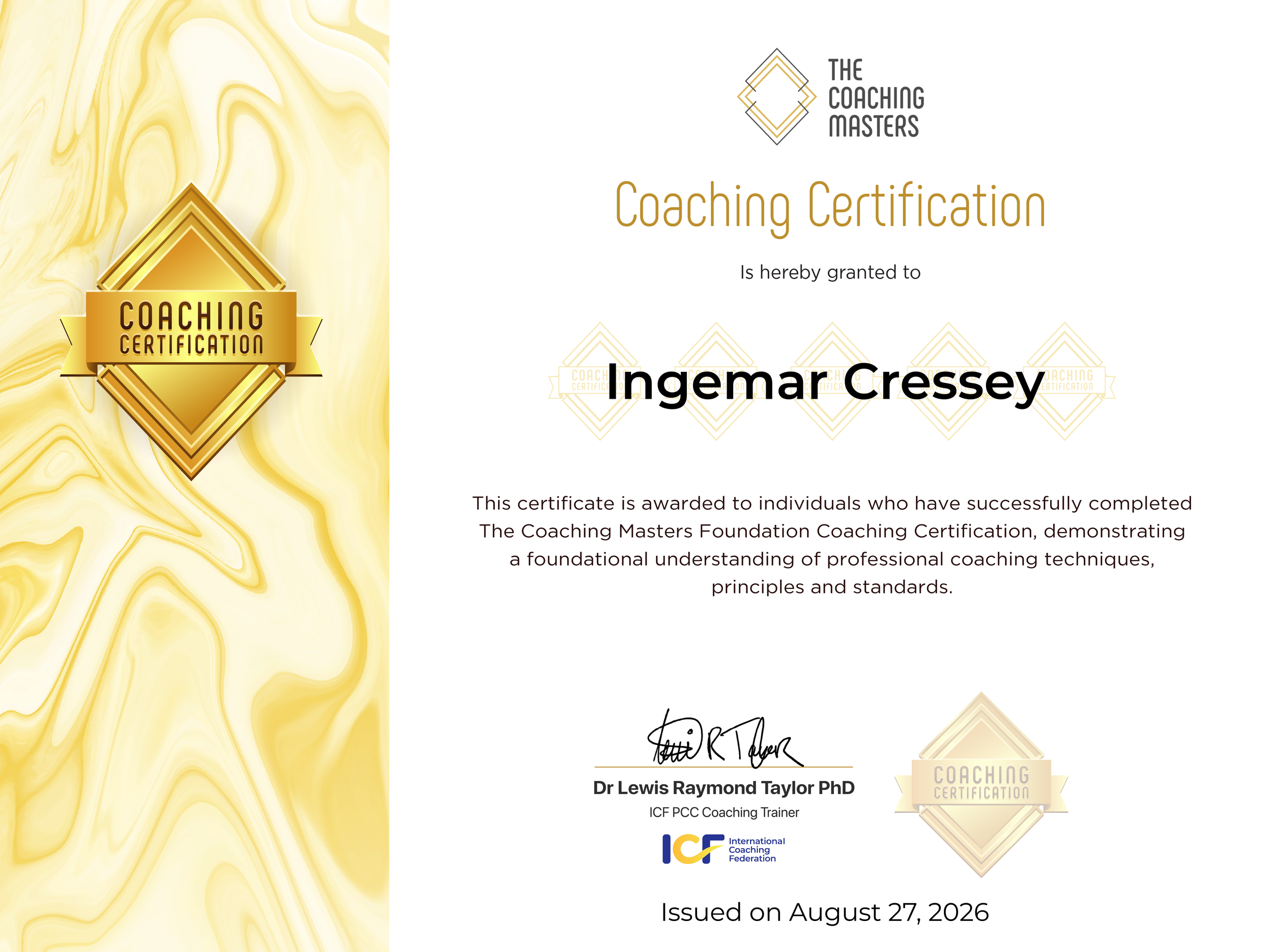 A certificate of coaching certification awarded to Ingemar Cressey, signed by Dr. Lewis Raymond Taylor PhD, issued on August 27, 2026, with gold, black, and white colors and the logo of The Coaching Masters and the International Coaching Federation.