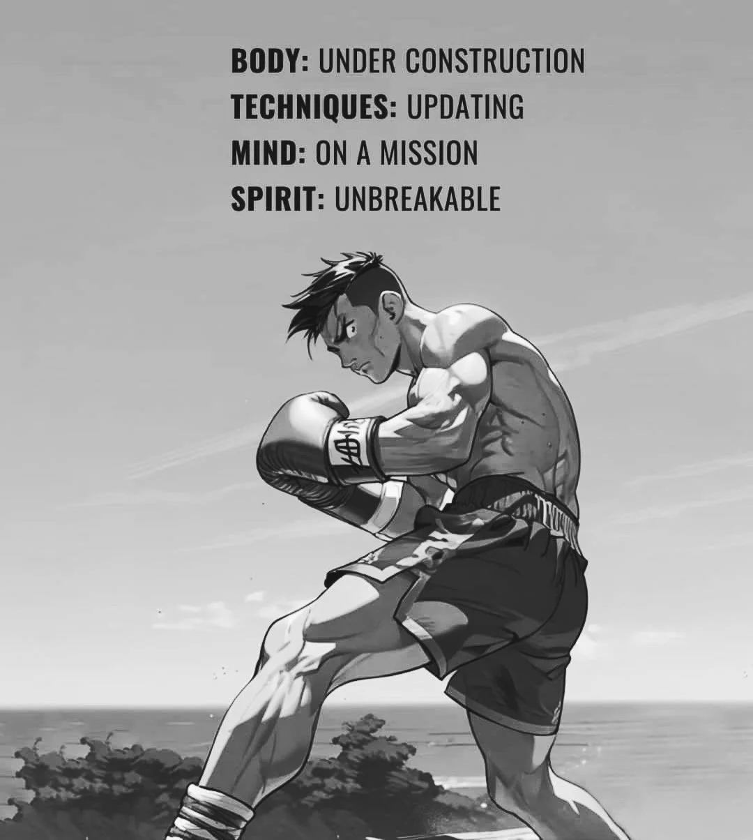 Black and white illustration of a male boxer in a fighting stance, wearing boxing gloves, shorts, and sneakers, on an outdoor setting with trees and sky in the background. The text overlay says: "Body: Under Construction, Techniques: Updating, Mind: On a Mission, Spirit: Unbreakable."