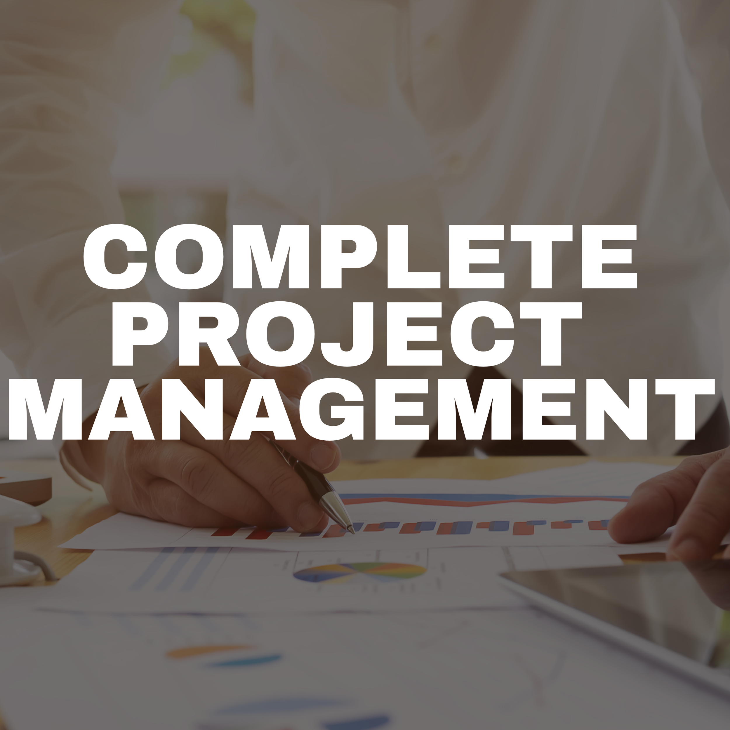 Close-up of a person writing on a chart with a pen, with the text "COMPLETE PROJECT MANAGEMENT" overlaid in large white letters.