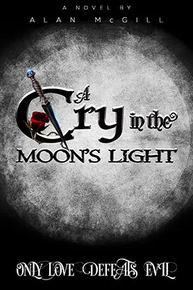 Dark fantasy book cover for “A Cry in the Moon’s Light” by Alan McGill, featuring a sword and red rose silhouetted against a large gray moon.