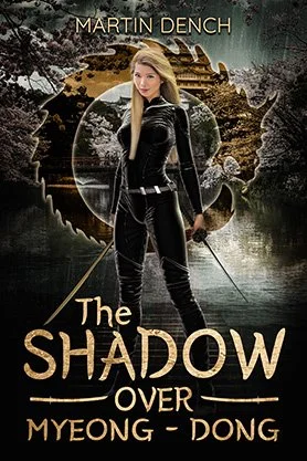 Urban fantasy book cover for “The Shadow Over Myeong-Dong” by Martin Dench, featuring a blonde woman in black holding a sword before a dark waterside cityscape.