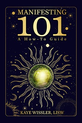 Spiritual self-help book cover for “Manifesting 101” by Kaye Wissler, featuring a glowing central orb surrounded by sunburst rays on a deep blue background.