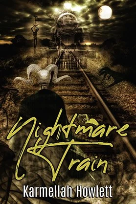 Horror book cover for “Nightmare Train” by Karmellah Howlett, featuring a sinister train approaching along moonlit tracks surrounded by eerie figures and dark surreal imagery.