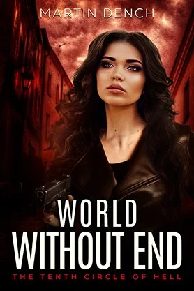 Urban fantasy book cover for “World Without End” by Martin Dench, featuring a dark-haired woman holding a gun against a dramatic red city street background.