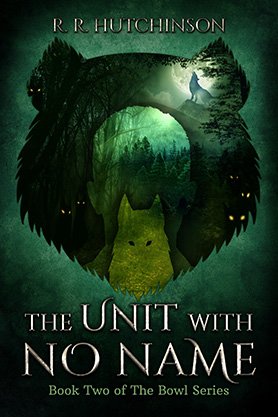 Fantasy book cover for “The Unit with No Name” by R. R. Hutchinson, featuring a wolf silhouette filled with a dark forest scene and glowing animal eyes.