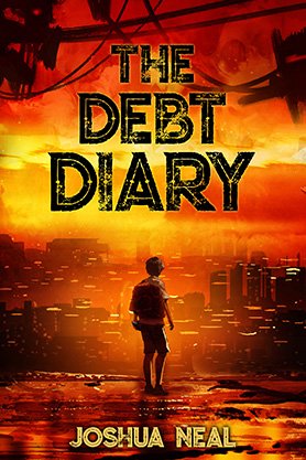 Dystopian fiction book cover for “The Debt Diary” by Joshua Neal, featuring a lone young figure overlooking a glowing orange futuristic city.