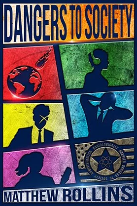 Political thriller or commentary cover for “Dangers to Society” by Matthew Rollins, featuring colorful graphic panels with silhouetted figures and symbolic imagery.
