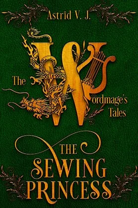 Fantasy book cover for “The Sewing Princess” by Astrid V. J., featuring an ornate gold emblem with a dragon and harp on a green textured background.