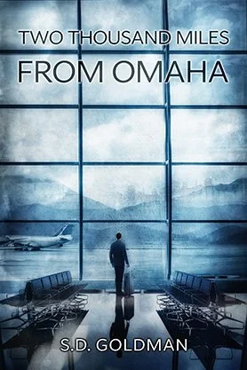 Contemporary fiction book cover for “Two Thousand Miles From Omaha” by S. D. Goldman, featuring a lone traveler standing in an airport terminal overlooking a distant airplane and mountains.