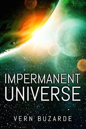 Science fiction book cover for “Impermanent Universe” by Vern Buzarde, featuring a glowing planetary horizon surrounded by stars, cosmic light, and deep space.