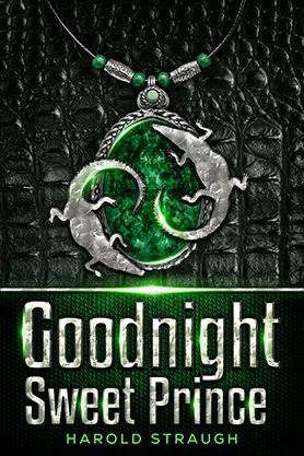Fantasy book cover for “Goodnight Sweet Prince” by Harold Straugh, featuring a green gemstone pendant with silver lizard motifs against a black textured background.