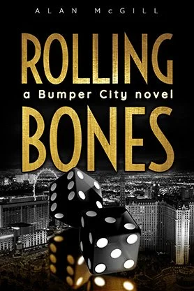 Crime fiction book cover for “Rolling Bones” by Alan McGill, featuring large black dice above a nighttime city skyline in a black-and-gold design.