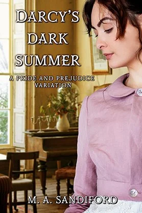 Historical romance book cover for “Darcy’s Dark Summer” by M. A. Sandiford, featuring a woman in period dress in a quiet interior setting for a Pride and Prejudice variation.