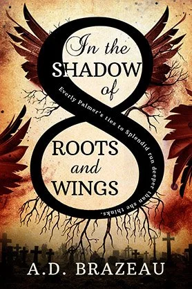 Contemporary inspirational fiction book cover for “In the Shadow of Roots and Wings” by A. D. Brazeau, featuring an infinity symbol formed by roots and wings against a warm autumn background.