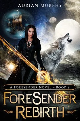 Epic fantasy book cover for “Foresender Rebirth” by Adrian Murphy, featuring a dark-haired woman with glowing magic, a howling wolf, and a moonlit fantasy scene.