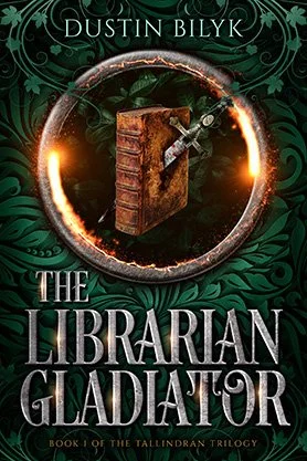 Fantasy book cover for “The Librarian Gladiator” by Dustin Bilyk, featuring an old book pierced by a dagger inside a fiery circular portal on an ornate green background.