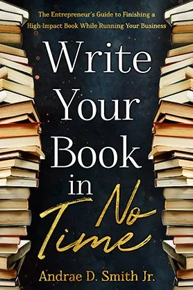 Writing and publishing guide cover for “Write Your Book in No Time” by Andrae D. Smith Jr., featuring stacked books framing elegant white and gold title typography.