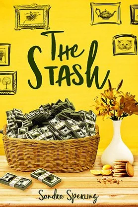 Contemporary fiction book cover for “The Stash” by Sandra Sperling, featuring a basket overflowing with cash on a yellow tabletop beside flowers and scattered money.