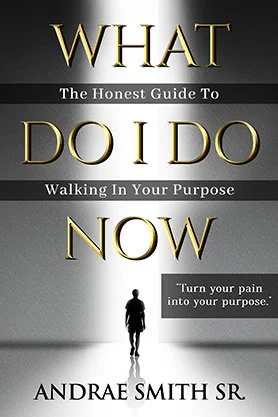 Inspirational self-help book cover for “What Do I Do Now” by Andrae Smith Sr., featuring a lone figure walking toward a bright doorway beneath bold gold typography.