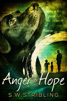 Contemporary fiction book cover for “Anger & Hope” by S. W. Stribling, featuring a howling wolf and silhouettes of a man and children against a textured green background.
