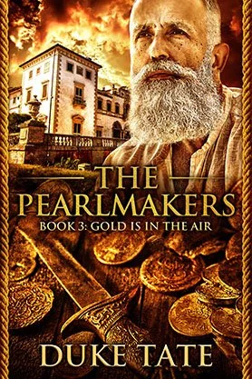 Adventure fantasy book cover for “The Pearlmakers: Book 3 – Gold Is in the Air” by Duke Tate, featuring a bearded man above gold coins and a sunlit historic building.