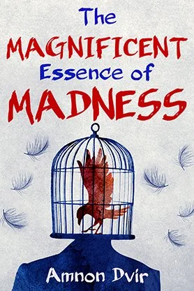Psychology-themed book cover for “The Magnificent Essence of Madness” by Amnon Dvir, featuring expressive red and blue typography and a surreal birdcage illustration.