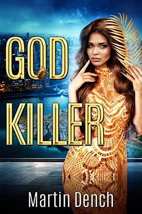 Contemporary fiction book cover for “God Killer” by Martin Dench, featuring a woman in a gold dress posed against a nighttime city skyline.