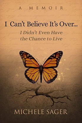Memoir cover for “I Can’t Believe It’s Over…” by Michele Sager, featuring a butterfly above cracked ground on a warm textured background.