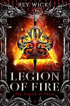 Epic fantasy book cover for “Legion of Fire” by Rey Wicks, featuring an ornate sword emblem, flames, and dragon motifs in a dramatic dark frame.