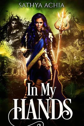Epic fantasy book cover for “In My Hands” by Sathya Achia, featuring a female warrior in blue holding a trident and magical energy in a dark mystical landscape.