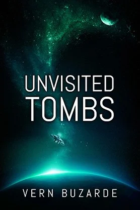 Science fiction book cover for “Unvisited Tombs” by Vern Buzarde, featuring a lone spacecraft beneath a glowing green nebula and distant planetary horizon.